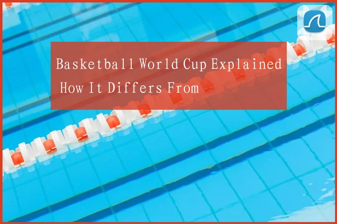 Basketball World Cup Explained How It Differs From
